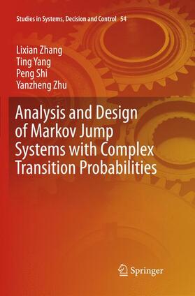 Zhang / Zhu / Yang |  Analysis and Design of Markov Jump Systems with Complex Transition Probabilities | Buch |  Sack Fachmedien