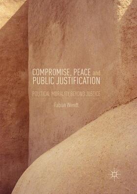 Wendt |  Compromise, Peace and Public Justification | Buch |  Sack Fachmedien