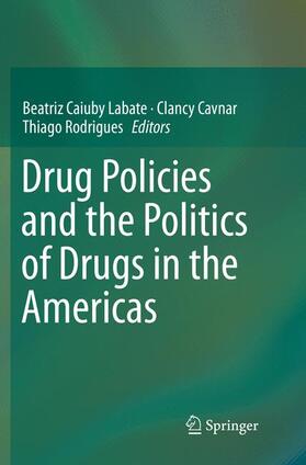 Labate / Rodrigues / Cavnar |  Drug Policies and the Politics of Drugs in the Americas | Buch |  Sack Fachmedien