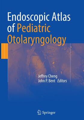 Bent / Cheng |  Endoscopic Atlas of Pediatric Otolaryngology | Buch |  Sack Fachmedien