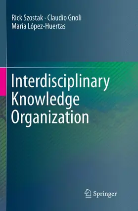 Szostak / López-Huertas / Gnoli |  Interdisciplinary Knowledge Organization | Buch |  Sack Fachmedien