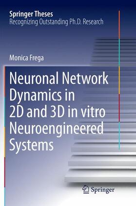 Frega |  Neuronal Network Dynamics in 2D and 3D in vitro Neuroengineered Systems | Buch |  Sack Fachmedien