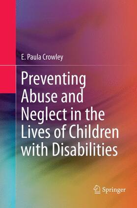 Crowley |  Preventing Abuse and Neglect in the Lives of Children with Disabilities | Buch |  Sack Fachmedien