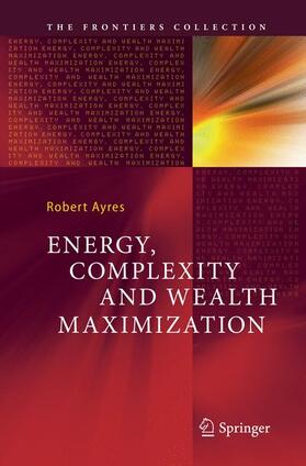 Ayres |  Energy, Complexity and Wealth Maximization | Buch |  Sack Fachmedien