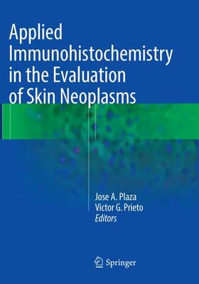 Prieto / Plaza |  Applied Immunohistochemistry in the Evaluation of Skin Neoplasms | Buch |  Sack Fachmedien