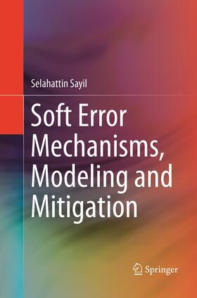 Sayil |  Soft Error Mechanisms, Modeling and Mitigation | Buch |  Sack Fachmedien