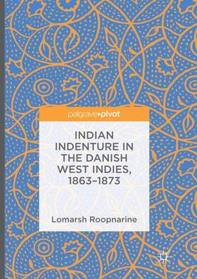 Roopnarine |  Indian Indenture in the Danish West Indies, 1863-1873 | Buch |  Sack Fachmedien