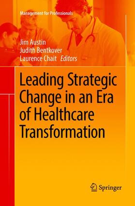 Austin / Chait / Bentkover |  Leading Strategic Change in an Era of Healthcare Transformation | Buch |  Sack Fachmedien