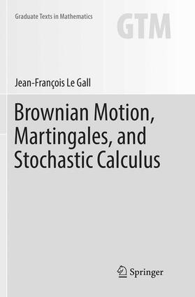 Le Gall |  Brownian Motion, Martingales, and Stochastic Calculus | Buch |  Sack Fachmedien