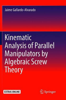 Gallardo-Alvarado |  Kinematic Analysis of Parallel Manipulators by Algebraic Screw Theory | Buch |  Sack Fachmedien