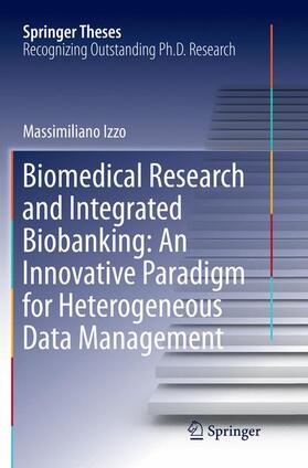 Izzo |  Biomedical Research and Integrated Biobanking: An Innovative Paradigm for Heterogeneous Data Management | Buch |  Sack Fachmedien