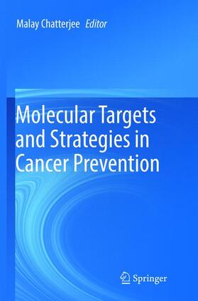 Chatterjee |  Molecular Targets and Strategies in Cancer Prevention | Buch |  Sack Fachmedien