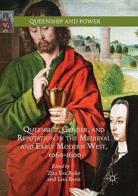 Benz / Rohr |  Queenship, Gender, and Reputation in the Medieval and Early Modern West, 1060-1600 | Buch |  Sack Fachmedien
