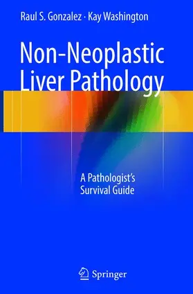 Washington / Gonzalez |  Non-Neoplastic Liver Pathology | Buch |  Sack Fachmedien