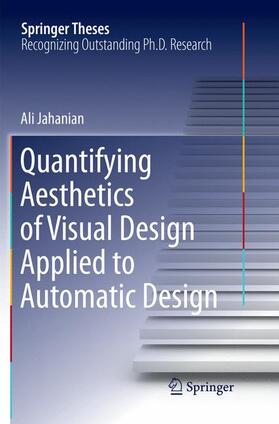 Jahanian |  Quantifying Aesthetics of Visual Design Applied to Automatic Design | Buch |  Sack Fachmedien