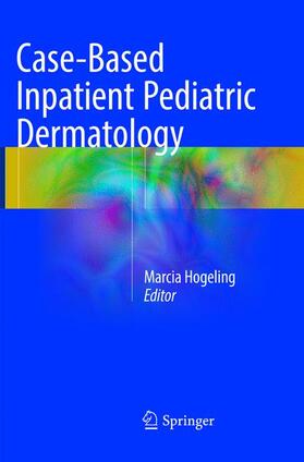 Hogeling |  Case-Based Inpatient Pediatric Dermatology | Buch |  Sack Fachmedien