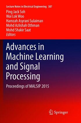 Soh / Woo / Saat | Advances in Machine Learning and Signal Processing | Buch | 978-3-319-81225-0 | sack.de