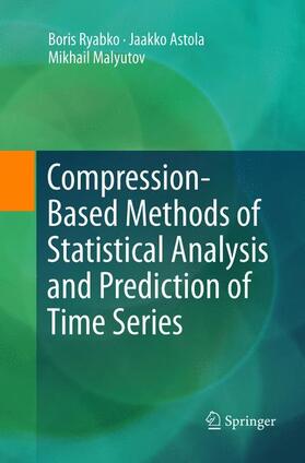 Ryabko / Malyutov / Astola |  Compression-Based Methods of Statistical Analysis and Prediction of Time Series | Buch |  Sack Fachmedien