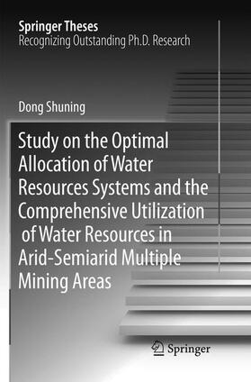 Dong |  Study on the Optimal Allocation of Water Resources Systems and the Comprehensive Utilization of Water Resources in Arid-Semiarid Multiple Mining Areas | Buch |  Sack Fachmedien