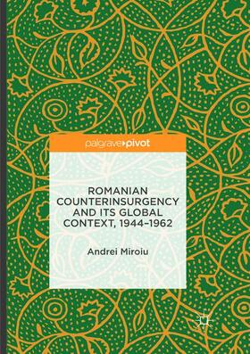 Miroiu |  Romanian Counterinsurgency and its Global Context, 1944-1962 | Buch |  Sack Fachmedien