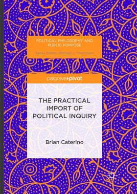 Caterino |  The Practical Import of Political Inquiry | Buch |  Sack Fachmedien