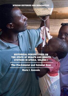 Azevedo |  Historical Perspectives on the State of Health and Health Systems in Africa, Volume I | Buch |  Sack Fachmedien