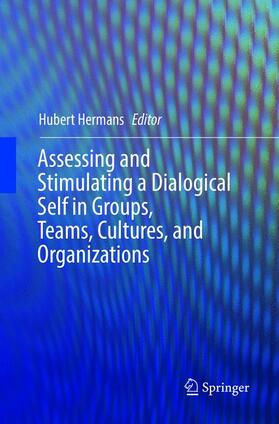 Hermans |  Assessing and Stimulating a Dialogical Self in Groups, Teams, Cultures, and Organizations | Buch |  Sack Fachmedien