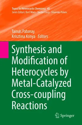 Kónya / Patonay |  Synthesis and Modification of Heterocycles by Metal-Catalyzed Cross-coupling Reactions | Buch |  Sack Fachmedien