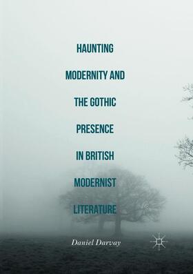 Darvay |  Haunting Modernity and the Gothic Presence in British Modernist Literature | Buch |  Sack Fachmedien