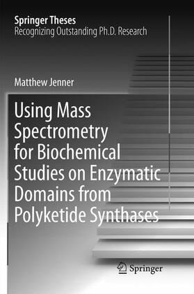 Jenner |  Using Mass Spectrometry for Biochemical Studies on Enzymatic Domains from Polyketide Synthases | Buch |  Sack Fachmedien