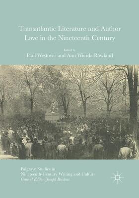 Rowland / Westover |  Transatlantic Literature and Author Love in the Nineteenth Century | Buch |  Sack Fachmedien