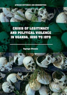 Otunnu |  Crisis of Legitimacy and Political Violence in Uganda, 1890 to 1979 | Buch |  Sack Fachmedien