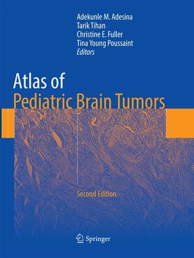 Adesina / Poussaint / Tihan |  Atlas of Pediatric Brain Tumors | Buch |  Sack Fachmedien