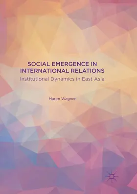 Wagner |  Social Emergence in International Relations | Buch |  Sack Fachmedien