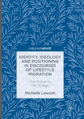 Lawson |  Identity, Ideology and Positioning in Discourses of Lifestyle Migration | Buch |  Sack Fachmedien