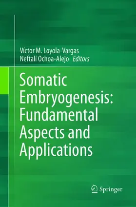 Ochoa-Alejo / Loyola-Vargas |  Somatic Embryogenesis: Fundamental Aspects and Applications | Buch |  Sack Fachmedien