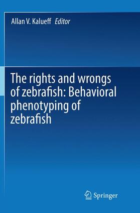 Kalueff |  The rights and wrongs of zebrafish: Behavioral phenotyping of zebrafish | Buch |  Sack Fachmedien