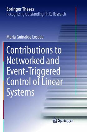 Guinaldo Losada |  Contributions to Networked and Event-Triggered Control of Linear Systems | Buch |  Sack Fachmedien