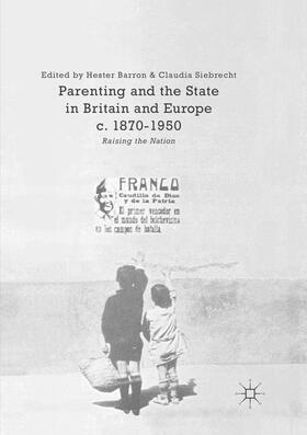 Siebrecht / Barron |  Parenting and the State in Britain and Europe, c. 1870-1950 | Buch |  Sack Fachmedien