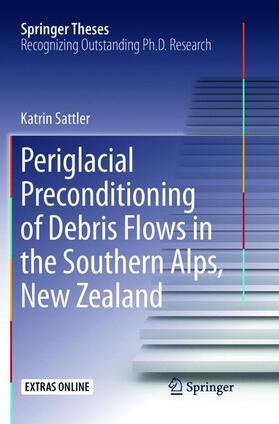 Sattler |  Periglacial Preconditioning of Debris Flows in the Southern Alps, New Zealand | Buch |  Sack Fachmedien