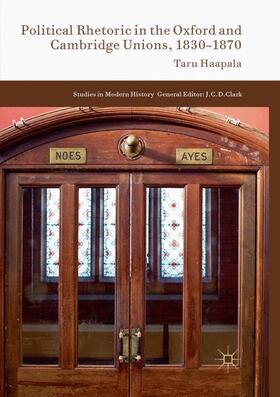 Haapala |  Political Rhetoric in the Oxford and Cambridge Unions, 1830¿1870 | Buch |  Sack Fachmedien