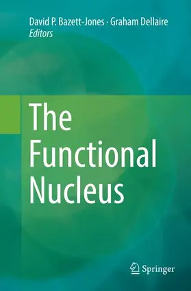 Dellaire / Bazett-Jones |  The Functional Nucleus | Buch |  Sack Fachmedien