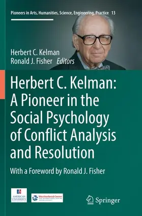 Fisher / Kelman |  Herbert C. Kelman: A Pioneer in the Social Psychology of Conflict Analysis and Resolution | Buch |  Sack Fachmedien