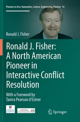 Fisher |  Ronald J. Fisher: A North American Pioneer in Interactive Conflict Resolution | Buch |  Sack Fachmedien