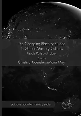 Mayr / Kraenzle |  The Changing Place of Europe in Global Memory Cultures | Buch |  Sack Fachmedien