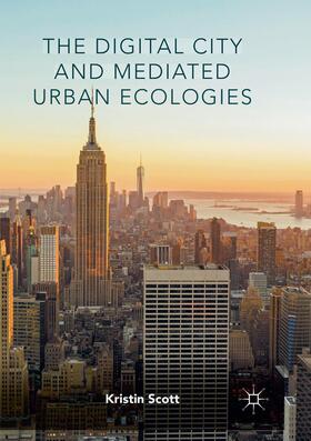 Scott |  The Digital City and Mediated Urban Ecologies | Buch |  Sack Fachmedien