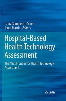 Martin / Sampietro-Colom |  Hospital-Based Health Technology Assessment | Buch |  Sack Fachmedien