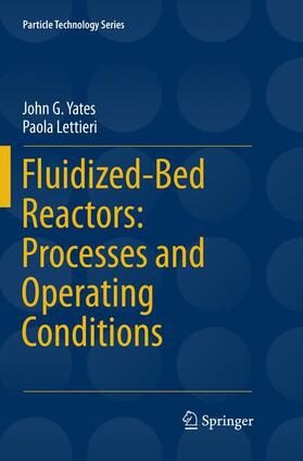 Lettieri / Yates |  Fluidized-Bed Reactors: Processes and Operating Conditions | Buch |  Sack Fachmedien