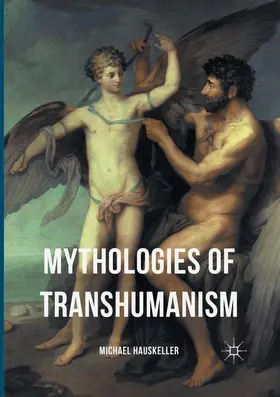 Hauskeller |  Mythologies of Transhumanism | Buch |  Sack Fachmedien