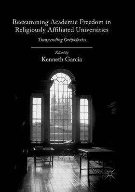 Garcia |  Reexamining Academic Freedom in Religiously Affiliated Universities | Buch |  Sack Fachmedien